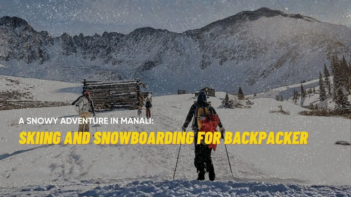 A Snowy Adventure in Manali: Skiing and Snowboarding for Backpacker