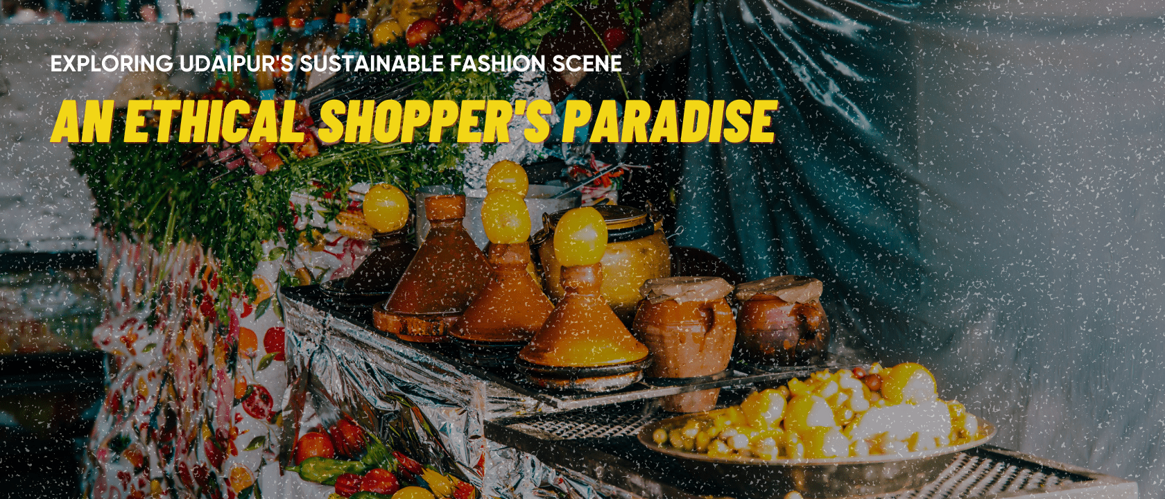 Exploring Udaipur’s Sustainable Fashion Scene