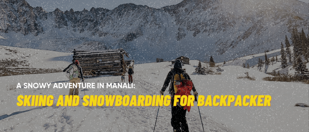 A Snowy Adventure in Manali: Skiing and Snowboarding for Backpacker