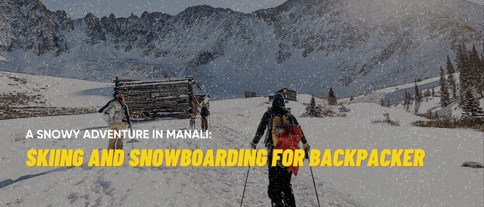 A Snowy Adventure in Manali: Skiing and Snowboarding for Backpacker